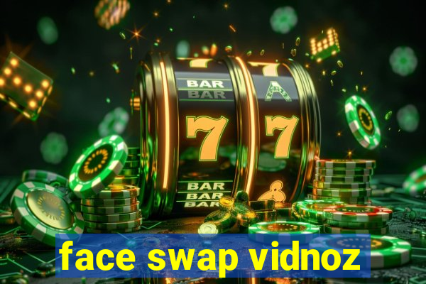 face swap vidnoz